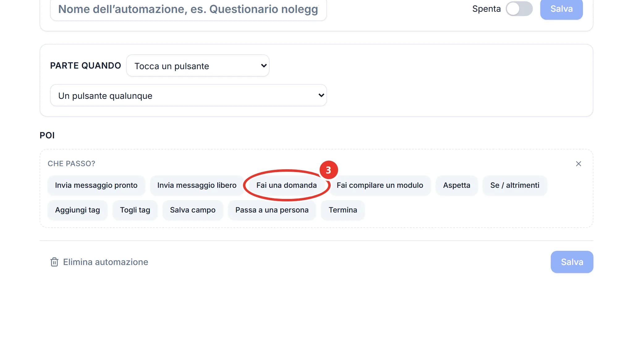 L’editor di un’automazione con il riquadro Che passo aperto. Le scelte sono Invia messaggio pronto, Invia messaggio libero, Fai una domanda, Fai compilare un modulo, Aspetta, Se / altrimenti, Aggiungi tag, Togli tag, Salva campo, Passa a una persona e Termina. Fai una domanda è cerchiato in rosso con il numero 3.