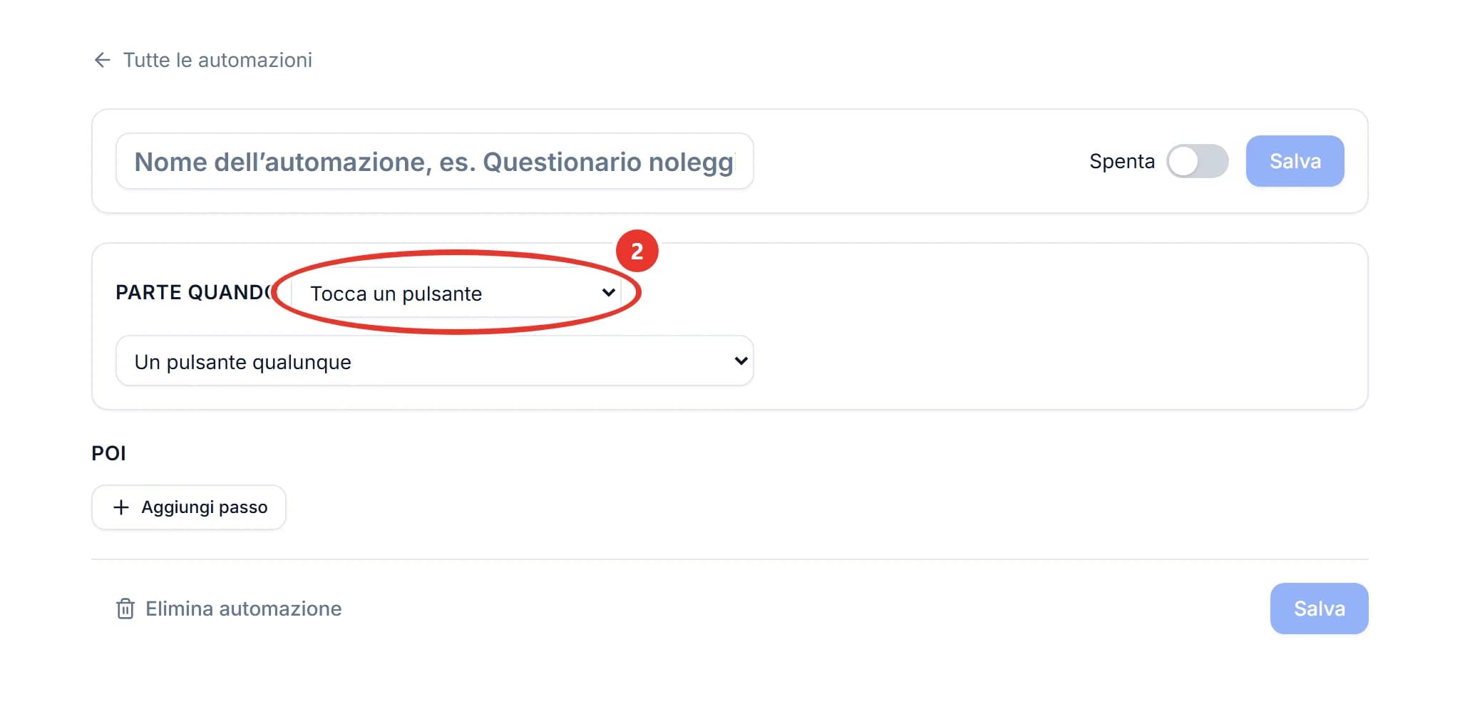 L’editor di una nuova automazione: in alto il campo del nome, l’interruttore su Spenta e il pulsante Salva. Nel riquadro Parte quando il menu Tocca un pulsante è cerchiato in rosso con il numero 2; sotto, il menu Un pulsante qualunque. Più in basso la sezione Poi con il pulsante Aggiungi passo.